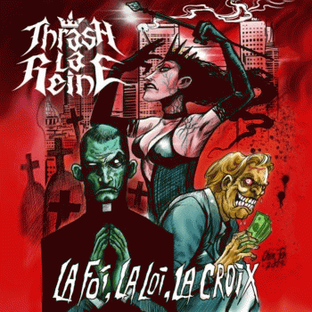 Thrash La Reine : La Foi, la Loi, la Croix